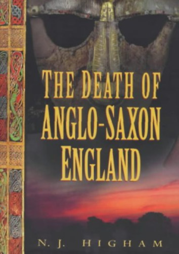 N. J. Higham - The Death of Anglo-Saxon England