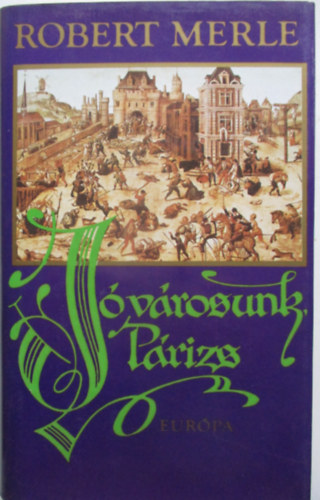 Robert Merle - J�v�rosunk, P�rizs