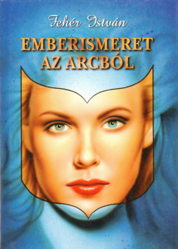 Feh�r Istv�n - Emberismeret az arcb�l