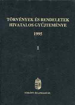 T�rv�nyek �s rendeletek hivatalos gy�jtem�nye 1995. (I-IV.)