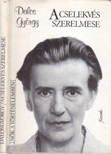 Dalos György - A cselekvés szerelmese