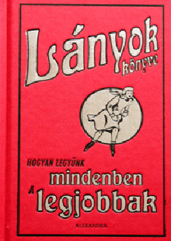 Dominique Enright; Guy Macdonald - L�nyok k�nyve - Hogyan legy�nk mindenben a legjobbak