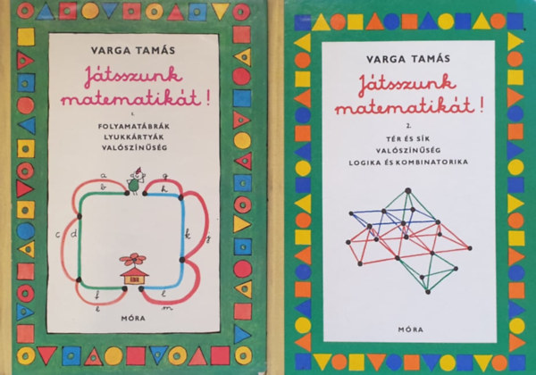 Varga Tam�s - J�tsszunk matematik�t! I-II. (I.: Folyamat�br�k, lyukk�rty�k, val�sz�n�s�g II.:T�r �s s�k, val�sz�n�s�g, logika �s kombinatorika)  Fekete-feh�r illusztr�ci�kat �s sz�nes mell�kletet tartalmaz.