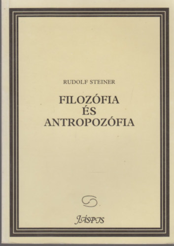Rudolf Steiner - Filozófia és antropozófia
