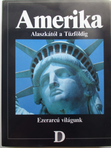 Amerika - Alaszktl a Tzfldig (Ezerarc vilgunk)