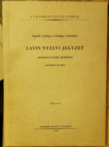 Di�sdi Gy�rgy-Szil�gyi L.n� - Latin nyelvi jegyzet joghallgat�k sz�m�ra