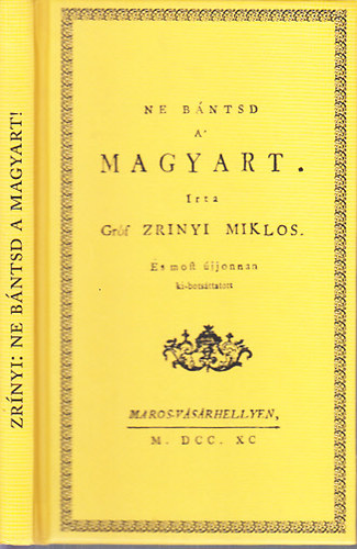 Zrnyi Mikls grf - Ne bntsd a' magyart (hasonms kiads)