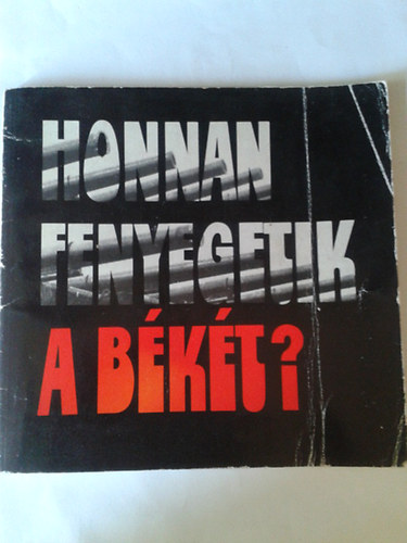 Honnan fenyegetik a békét?