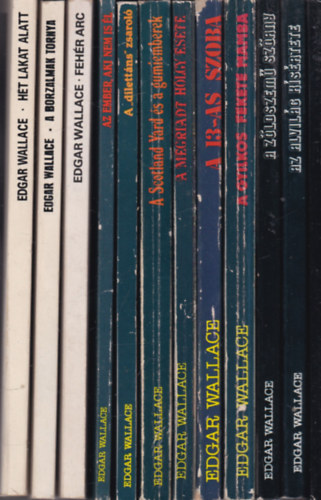 Edgar Wallace - 12 db. klasszikus krimi: H�t lakat alatt + A borzalmak tornya + Feh�r arc + Az ember, aki nem is �l + A "dilett�ns" zsarol� + A Scotland Yard �s a gumiemberek + A megriadt h�lgy esete + A 13-as szoba + A gyilkos fekete mamba + A z�ldszem� sz