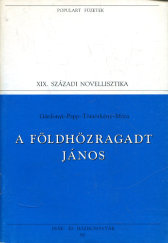 Papp, Tmrkny, Mra Grdonyi - A fldhzragadt Jnos