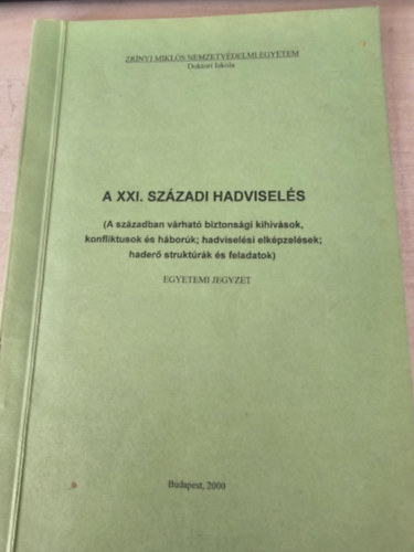 K�szegv�ri Tibor DSc- Sztern�k Gy�rgy ezredes CSc- Magyar Istv�n alezredes - A XXI. sz�zadi hadvisel�s - Egyetemi jegyzet