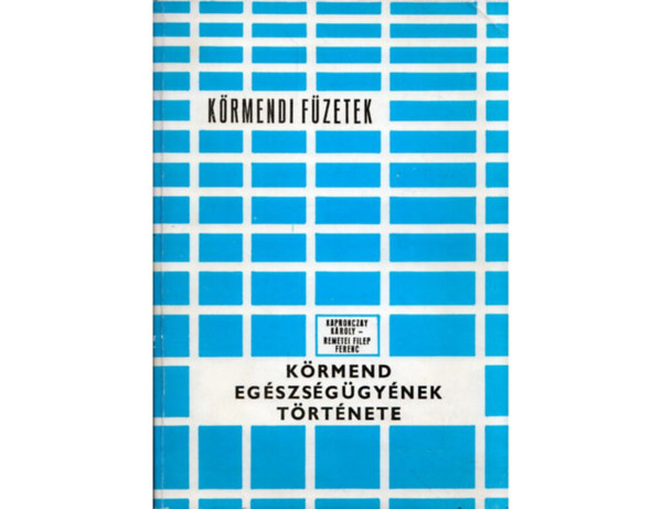 Kapronczay K�roly-Remetei F.F. - K�rmend eg�szs�g�gy�nek t�rt�nete