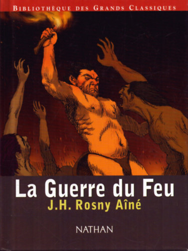 J. H. Rosny Aíné - La Guerre du Feu (Roman des Áges Farouches)