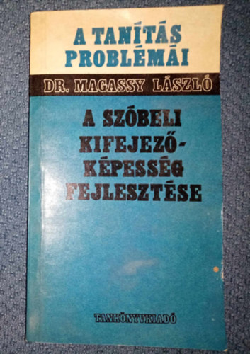 Dr Magassy Lszl - A szbeli kifejezkpessg fejlesztse az ltalnos iskolban (Fogalmazs, beszdmvels)