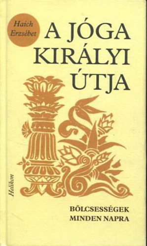 Haich Erzs�bet - A j�ga kir�lyi �tja - B�lcsess�gek minden napra