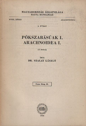 Dr. Szalay Lszl - Pkszabsak I. - Arachnoidea I. (Magyarorszg llatvilga - Fauna Hungariae 89.) - XVIII. ktet, 1. fzet (Arachnoidea)