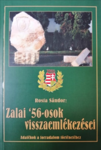 Rosta Sándor - Zalai '56-osok visszaemlékezései - Adalékok a forradalom történetéhez