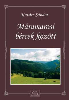 Kov�cs S�ndor - M�ramarosi b�rcek k�z�tt - K�rp�talja m�ramarosi t�rs�g�nek kalauza