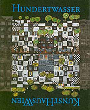 Wieland Schmied - Hundertwasser: KunstHausWien