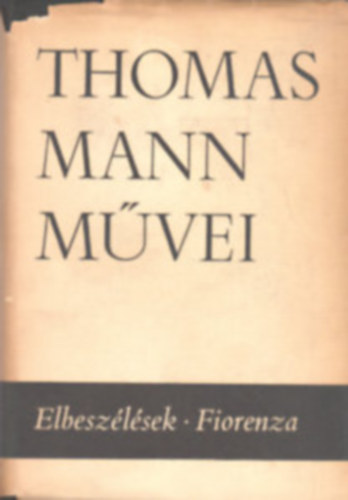 Thomas Mann - Thomas Mann művei 2.: Elbeszélések - Fiorenza