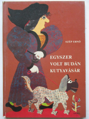 Sz�p Ern� - Egyszer volt Bud�n kutyav�s�r (Gyulai L�viusz rajzaival)