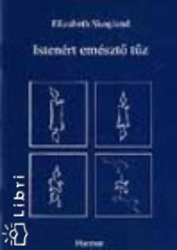 Elizabeth Skoglund - Istenért emésztő tűz