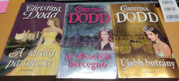 Christina Dodd - 3 db Christina Dodd: A kirly parancsa + Az elcserlt hercegn + jabb botrny