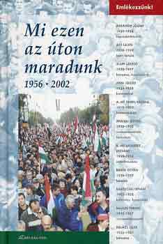 Mi ezen az úton maradunk (1956-2002)