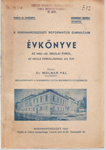 Dr. Molnr Pl - A Mramarosszigeti Reformtus Gimnzium vknyve az 1942-43. iskolai vrl