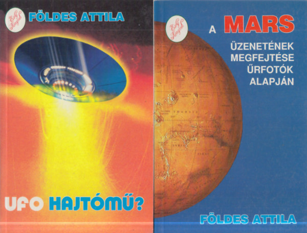 Fldes Attila - 2 db. ufologia (Ufo hajtm? + A Mars zenetnek megfejtse rfotk alapjn)