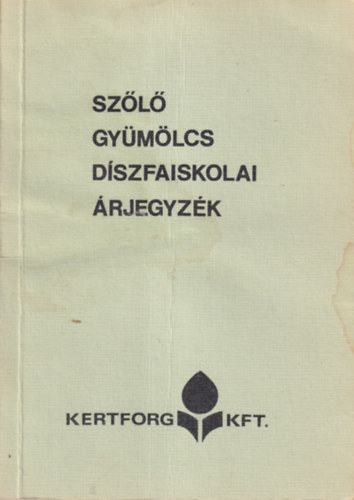 Kuluncsics P�ter  (szerk.) - Sz�l� gy�m�lcs d�szfaiskola �rjegyz�k 1984