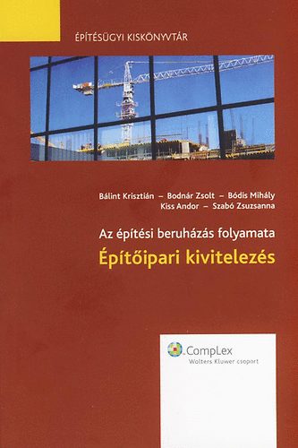 Blint Krisztin; Bodnr Zsolt  (s msok) - Az ptsi beruhzs folyamata - ptipari kivitelezs
