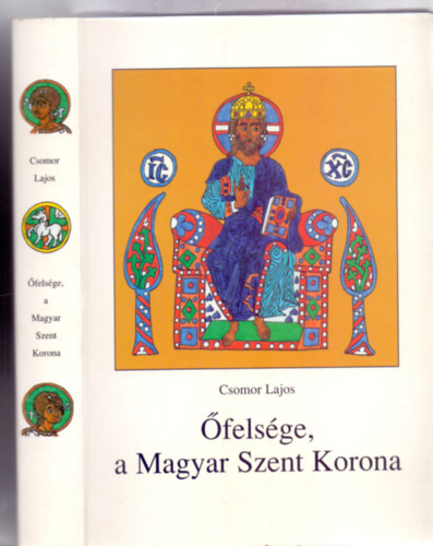 felsge, a Magyar Szent Korona (Borbly Bla sznes reprodukciival)