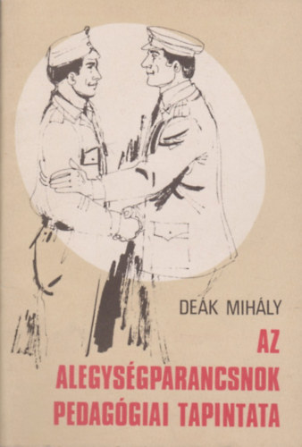 De�k Mih�ly - Az alegys�gparancsnok pedag�giai tapintata
