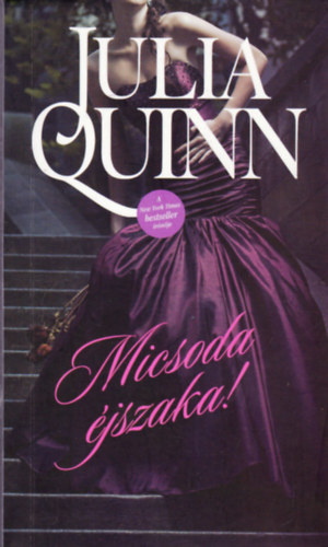 Julia Quinn - Micsoda �jszaka!