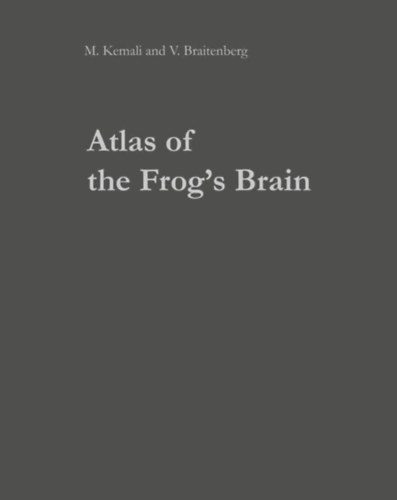 y Milena Kemali - Valentino Braitenberg - Atlas of the Frog's Brain