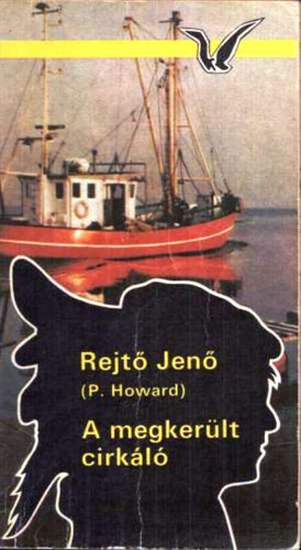 SZERZŐ Rejtő Jenő P. Howard SZERKESZTŐ Deák László - A megkerült cirkáló (Albatrosz Könyvek)