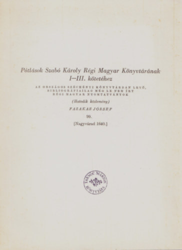 Fazakas Jzsef - Ptlsok Szab Kroly Rgi Magyar Knyvtrnak I-III. ktethez