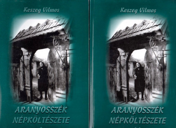 Keszeg Vilmos - Aranyossz�k n�pk�lt�szete I-II.