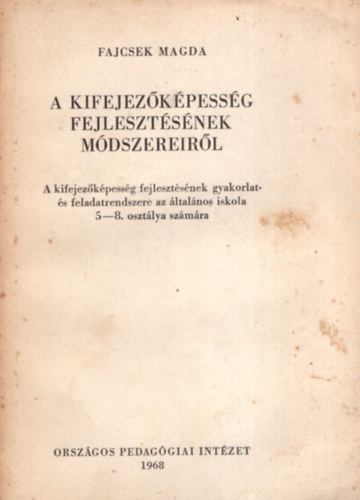 Fajcsek Magda - A kifejezőképesség fejlesztésének módszereiről