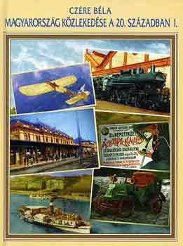 Czére Béla - Magyarország közlekedése a 20. században I.