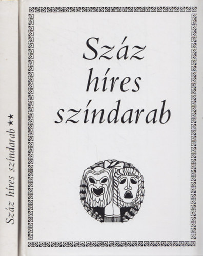 William Shakespeare Moliére Lope de Vega Machiavelli Katona József Madách Imre Füst Milán Weöres Sándor Székely János Sütő András Móricz Zsigmond Németh László Illyés Gyula Örkény I - Száz híres színdarab 1-2