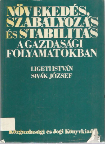 Ligeti Istvn - Sivk Jzsef - Nvekeds, szablyozs s stabilits a gazdasgi folyamatokban