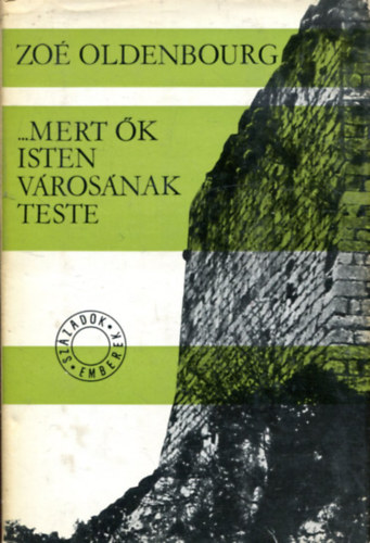 Zo� OldenBourg - Mert �k isten v�ros�nak teste