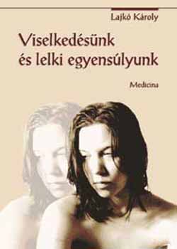 Lajkó Károly - Viselkedésünk és lelki egyensúlyunk