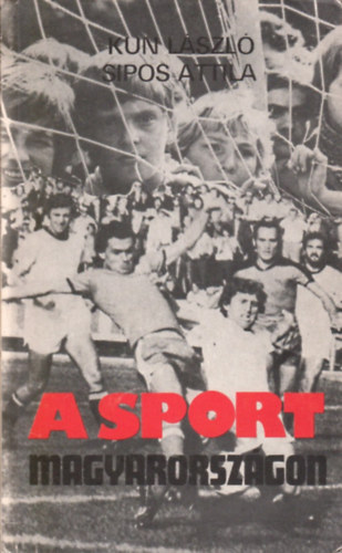 Sipos Attila KunLászló - A sport Magyarországon