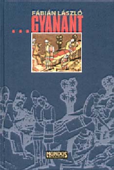 Fábián László - Gyanánt - Regény Könyves Kálmánról