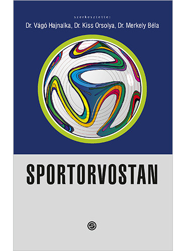Dr. Dr. Kiss Orsolya  (szerk.), Dr. Merkely B�la (szerk.) V�g� Hajnalka (szerk.) - Sportorvostan