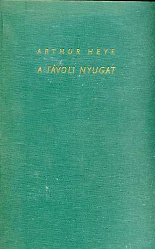 Arthur Heye - A t�voli nyugat