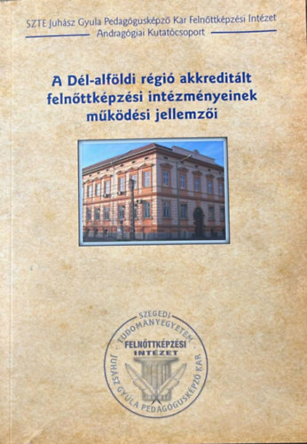 A D�l-alf�ldi r�gi� akkredit�lt feln�ttk�pz�si int�zm�nyeinek m�k�d�si jellemz�i